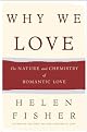 Why We Love: The Nature and Chemistry of Romantic Love