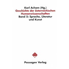 Geschichte der �sterreichischen Humanwissenschaften: Sprache, Literatur und Kunst: BD 5