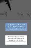 California Commercial Lease Option Purchase Agreements Line by Line: A Detailed Look at California Commercial Lease Option Purchase Agreements and How to Change Them to Meet Your Needs
