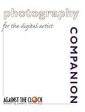 Photography Companion for the Digital Artist (Against the Clock Companion Series)