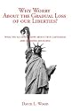 Why The Big Worry About the Gradual Loss of Our Liberties?: What We All Must Know About True Capitalism and Creeping Socialism