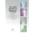 Who Manual Of Diagnostic Imaging: Radiographic Anatomy And Interpretation Of The Muskuloskeletal by A. M. Davies
