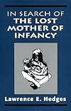 In Search of the Lost Mother of Infancy