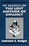 In Search of the Lost Mother of Infancy