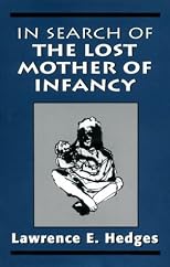 In Search of the Lost Mother of Infancy