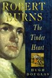 Robert Burns: The Tinder Heart (Biography, Letters & Diaries)