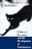 Childrens Dreaming and the Development of Consciousness