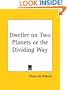 Dweller on Two Planets or the Dividing Way