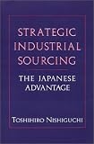 Strategic Industrial Sourcing: The Japanese Advantage