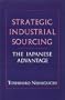 Strategic Industrial Sourcing: The Japanese Advantage