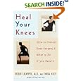 Heal Your Knees: How to Prevent Knee Surgery and What to Do If You Need It by Robert Klapper