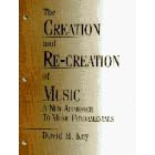 Creation and Re-creation of Music: A New Approach to Music Fundamentals