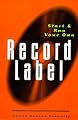 Start and Run Your Own Record Label