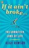 If it ain't broke : the unwritten laws of life