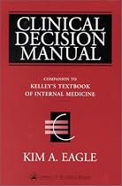 Clinical Decision Manual: Companion to Kelley's Textbook of Internal Medicine, Fourth Edition