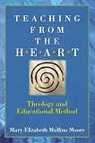 Teaching from the Heart: Theology and Educational Method