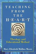 Teaching from the Heart: Theology and Educational Method
