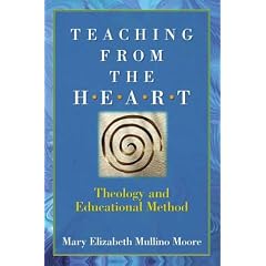 Teaching from the Heart: Theology and Educational Method