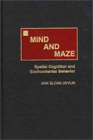 Mind and Maze: Spatial Cognition and Environmental Behavior