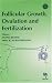 Books : Follicular Growth Ovulation and Fertilization: Molecular and Clinical Basis