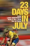 23 Days in July: Inside Lance Armstrong`s Battle to Win a Sixth Tour De France