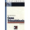 Testimonia: Petronius 'Cena Trimalchionis', Kommentar (6. Auflage)