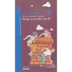 Amigo Se Escribe Con H: (Premio Norma-Fundalectura) (Torre De Papel-Azul) (Spanish Edition)
