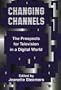 Changing Channels: The Prospects for Television in a Digital World Communications