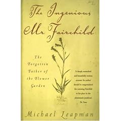 The Ingenious Mr Fairchild: The Forgotten Father of the Flower Garden