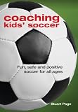 Coaching Kids' Soccer: Fun, Safe and Positive Soccer for All Ages