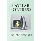 Dollar Fortress: How to Protect Your U.S. Dollar Spending Power from Inflation, Hyperinflation, Deflation, a Financial Crisis, Depression and Economic Crashes