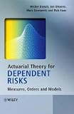 Actuarial Theory for Dependent Risks: Measures, Orders and Models