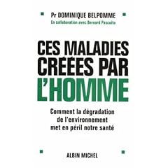 Ces maladies cr��es par l'homme : Comment la d�gradation de l'environnement met en p�ril notre sant�
