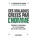 Ces maladies cr��es par l'homme : Comment la d�gradation de l'environnement met en p�ril notre sant�