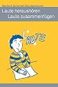 Laute heraushören - Laute zusammenfügen: Hilfen für das häusliche Üben, Lese- und Rechtschreibförderung