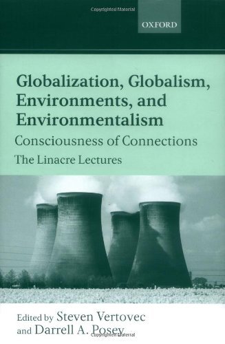 Globalization, Globalism, Environments, and Environmentalism: Consciousness of Connections (Linacre Lectures)