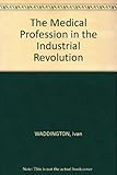 The medical profession in the Industrial Revolution