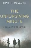The Unforgiving Minute: A Soldiers Education