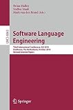 Software language engineering : third international conference, SLE 2010, Eindhoven, The Netherlands, October 12-13, 2010 : revised selected papers