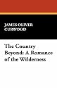 The Country Beyond: A Romance of the Wilderness