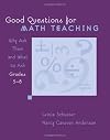 Good Questions for Math Teaching: Why Ask Them And What to Ask, Grades 5-8