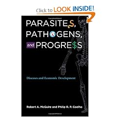 Parasites, Pathogens, and Progress: Diseases and Economic Development by Robert A. McGuire and Philip R.P. Coelho