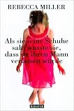 Als sie seine Schuhe sah, wusste sie, dass sie ihren Mann verlassen w&uuml;rde - Rebecca Miller