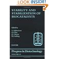 Stability and Stabilization of Biocatalysts (Progress in Biotechnology) by F.J. Plou, J.L. Iborra, P.J. Halling, and A. Ballesteros