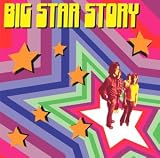 Music : Story: the Best of Big Star