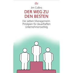 Der Weg zu den Besten: Die sieben Management-Prinzipien f�r dauerhaften Unternehmenserfolg