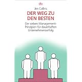 Der Weg zu den Besten: Die sieben Management-Prinzipien f�r dauerhaften Unternehmenserfolgvon "Jim Collins"