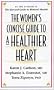 The Women's Concise Guide to a Healthier Heart