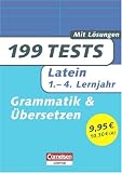 199 Tests. Latein 1.-4. Lernjahr. Grammatik und Übersetzen: Buch mit Lösungen