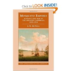 Mosquito Empires: Ecology and War in the Greater Caribbean, 1620-1914 (New Approaches to... by John Robert McNeill